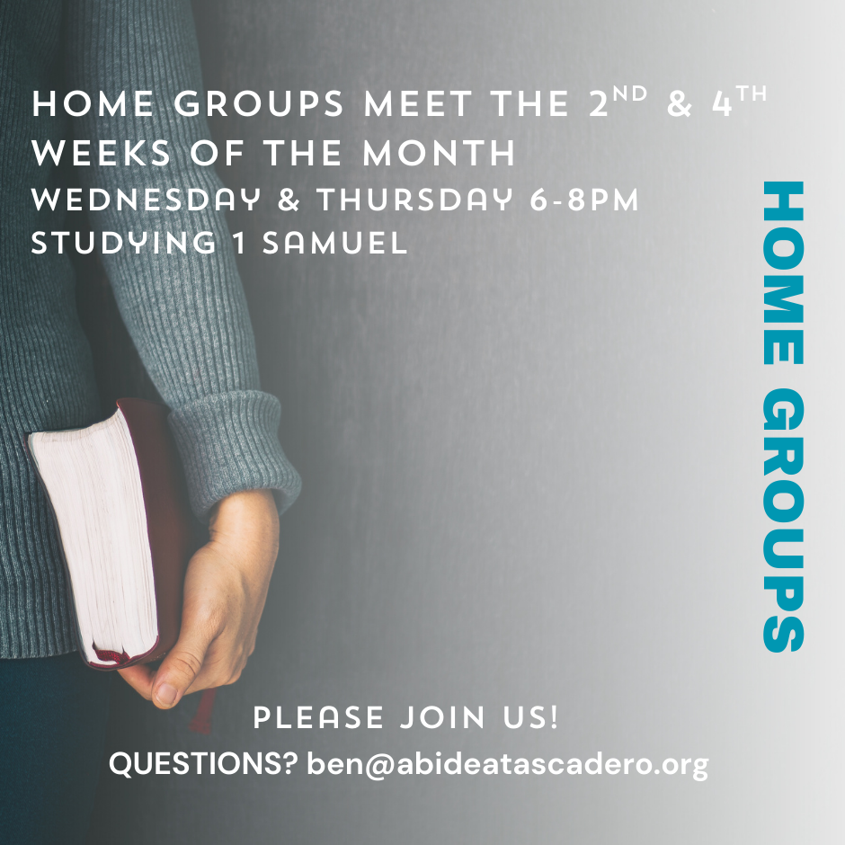 Church home groups Bible study flyer announcing small groups meeting the 2nd and 4th weeks of the month on Wednesday and Thursday evenings from 6–8pm, studying the book of 1 Samuel, with contact information for Abide Atascadero church.